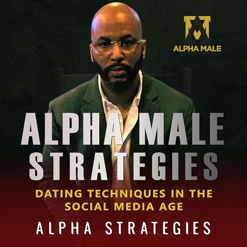 Ams Alpha Male Strategies – Alpha Male Strategies Audiobook