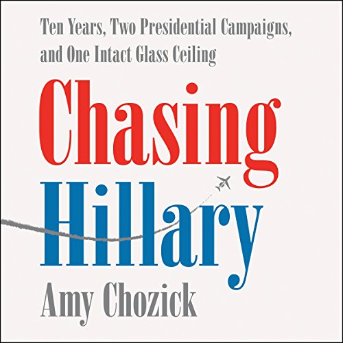 Amy Chozick – Chasing Hillary Audiobook