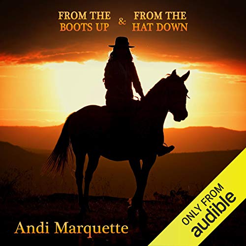 Andi Marquette – From the Boots Up From the Hat Down Audiobook