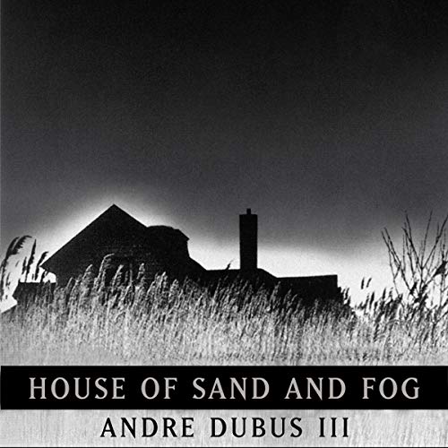 Andre Dubus Iii - House of Sand And Fog Audiobook