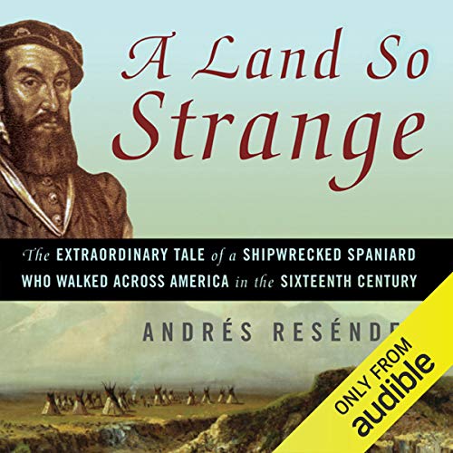 Andrés Reséndez – A Land So Strange Audiobook