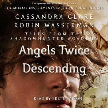 Cassandra Clare, Robin Wasserman - Angels Twice Descending Audiobook  