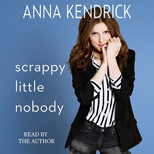 Anna Kendrick – Scrappy Little Nobody Audiobook