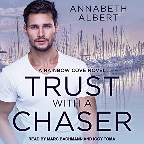 Annabeth Albert – Trust With a Chaser Audiobook