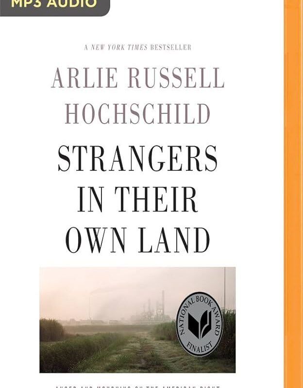 Arlie Russell Hochschild - Strangers in Their Own Land Audiobook