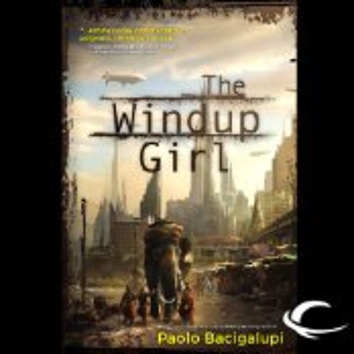 Paolo Bacigalupi - The Windup Girl Audiobook  