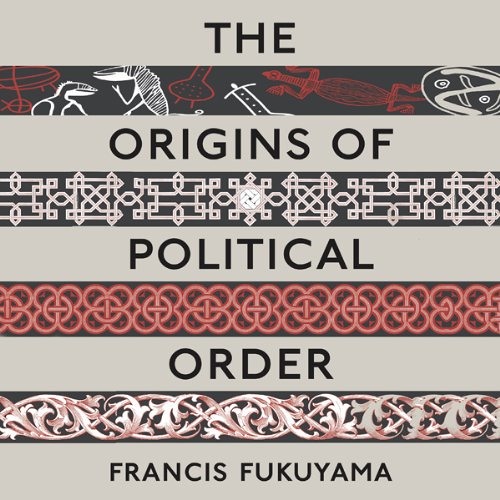 Francis Fukuyama - The Origins of Political Order Audiobook  