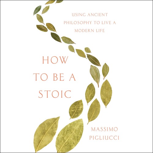 Massimo Pigliucci - How to Be a Stoic Audiobook  