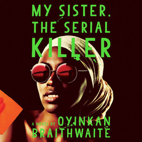 Oyinkan Braithwaite - My Sister, the Serial Killer Audiobook  