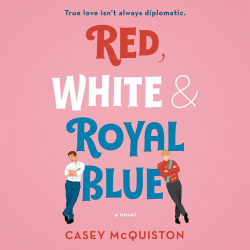 Casey Mcquiston - Red, White &Amp; Royal Blue Audiobook  