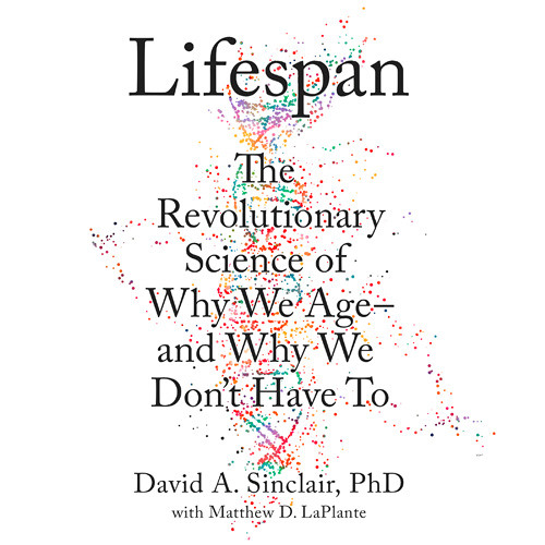 Lifespan: Why We Age—And Why We Don'T Have To Audiobook  