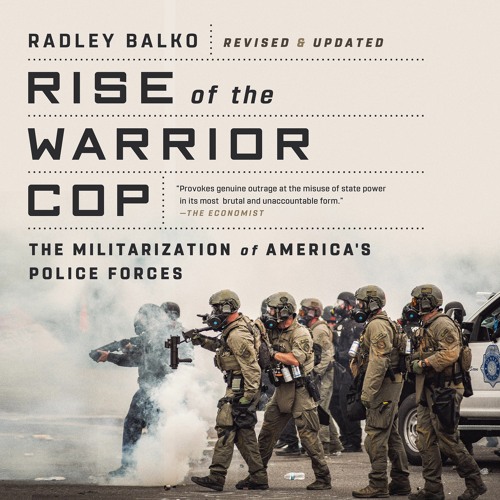 Radley Balko - Rise of the Warrior Cop Audiobook  