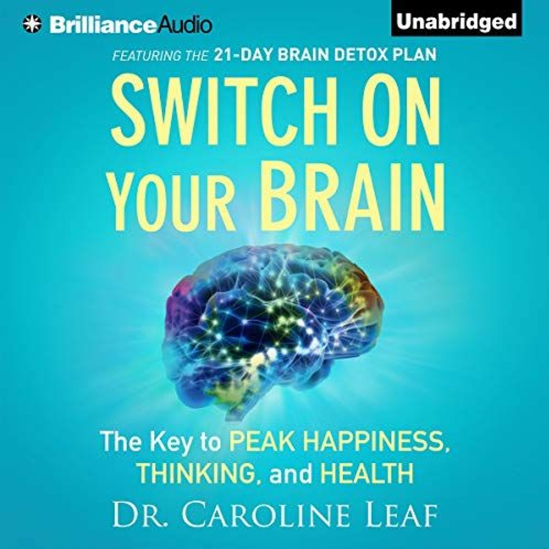 Caroline Leaf - Switch on Your Brain Audiobook  