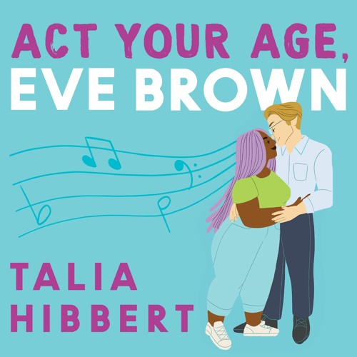 Talia Hibbert - Act Your Age, Eve Brown Audiobook  