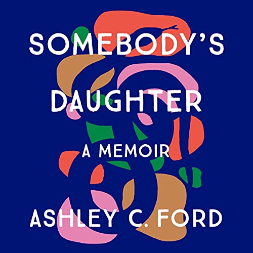 Ashley C. Ford – Somebody’S Daughter Audiobook