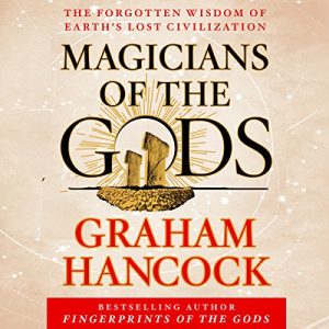 Graham Hancock - Magicians of the Gods Audiobook  