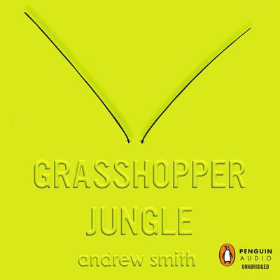 Andrew Smith - Grasshopper Jungle Audiobook  