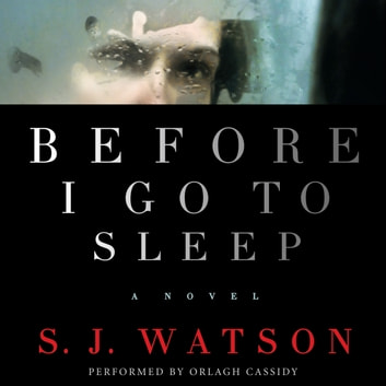 Before I Go To Sleep Audiobook Free by S. J. Watson  