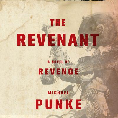 The Revenant Audiobook - Michael Punke (A Novel of Revenge)  