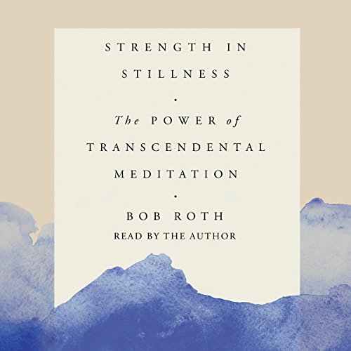 Bob Roth – Strength in Stillness Audiobook