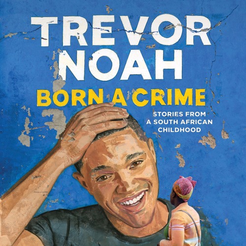 Born a Crime Audiobook Free by Trevor Noah