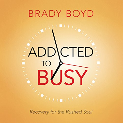 Brady Boyd – Addicted to Busy Audiobook