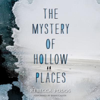 Rebecca Podos - The Mystery of Hollow Places Audiobook  