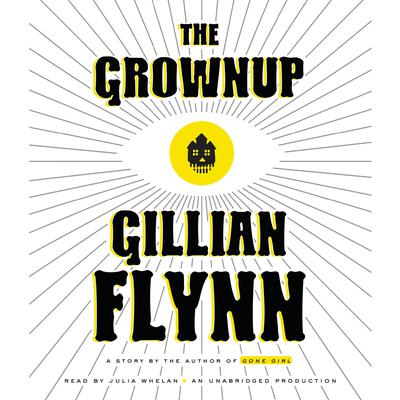 Gillian Flynn - The Grownup Audiobook  