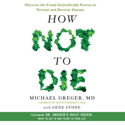 Michael Greger M.D - How Not to Die Audiobook  