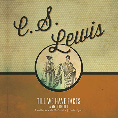 C. S. Lewis – Till We Have Faces Audiobook