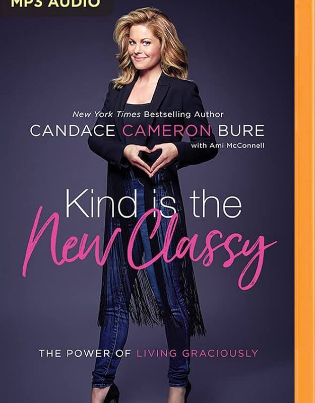 Candace Cameron Bure - Kind Is the New Classy Audiobook