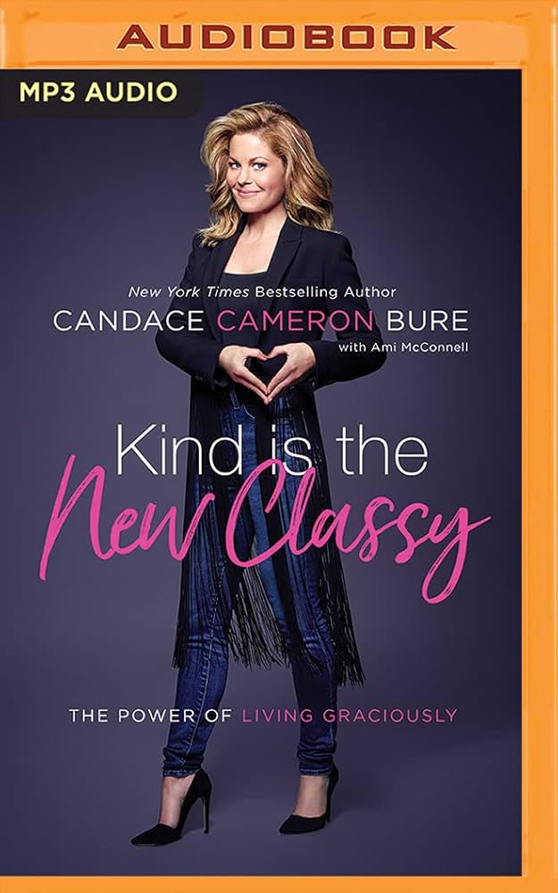 Candace Cameron Bure – Kind Is the New Classy Audiobook