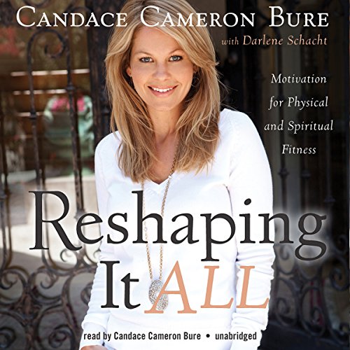 Candace Cameron Bure – Reshaping It All Audiobook