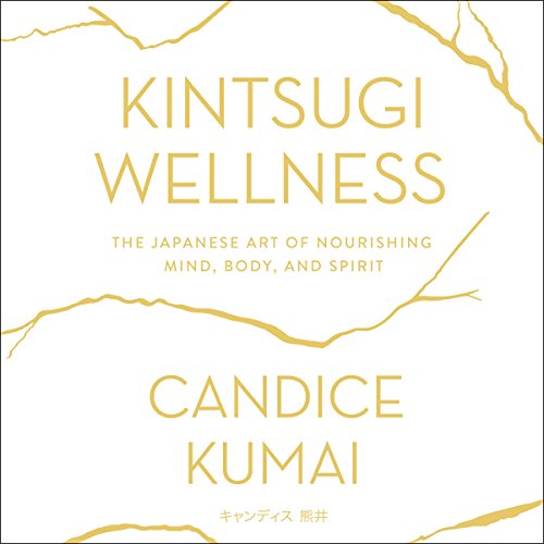 Candice Kumai – Kintsugi Wellness Audiobook