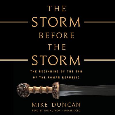 Mike Duncan - The Storm Before the Storm Audiobook  