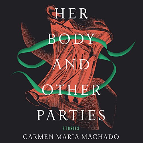 Carmen Maria Machado – Her Body And Other Parties Audiobook