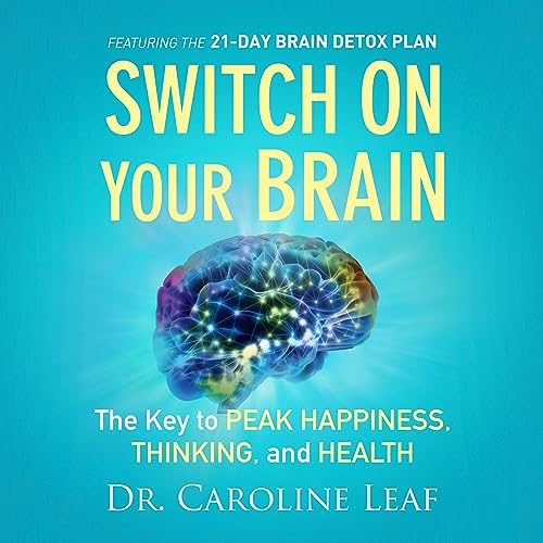 Caroline Leaf – Switch on Your Brain Audiobook