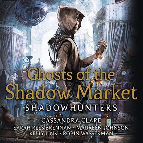 Cassandra Clare – Ghosts of the Shadow Market Audiobook