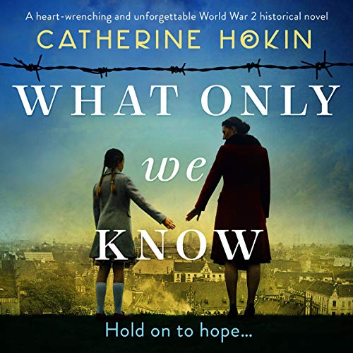 Catherine Hokin – What Only We Know Audiobook