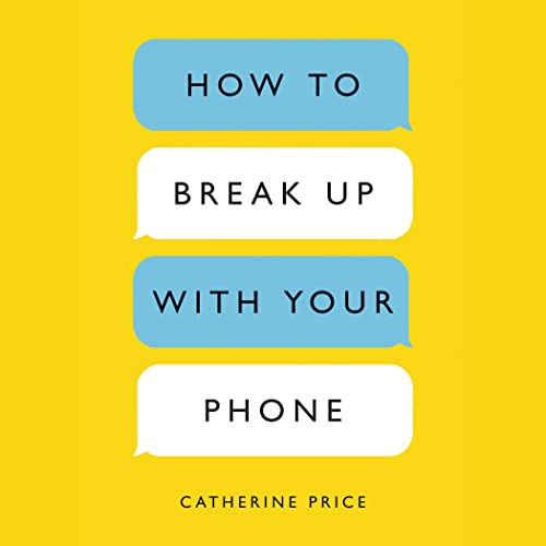 Catherine Price – How to Break Up With Your Phone Audiobook