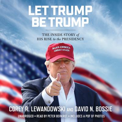 Corey R. Lewandowski - Let Trump Be Trump Audiobook  