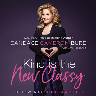 Candace Cameron Bure - Kind Is the New Classy Audiobook  