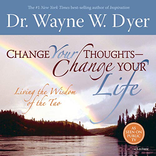 Change Your Thoughts – Change Your Life Audiobook – Dr. Wayne W. Dyer