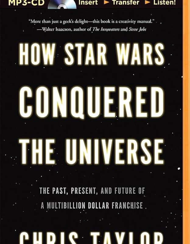Chris Taylor - How Star Wars Conquered the Universe Audiobook