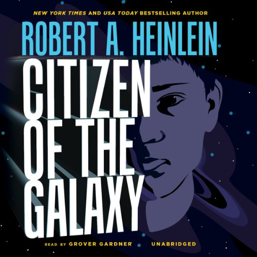 Citizen of the Galaxy Audiobook – Robert A. Heinlein