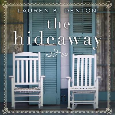 Lauren K. Denton - The Hideaway Audiobook: A Must-Listen!