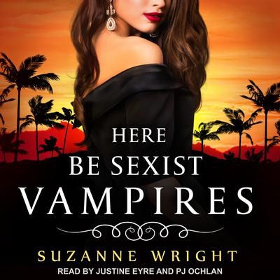 Suzanne Wright - Here Be Sexist Vampires Audiobook  