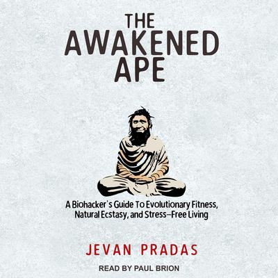 Jevan Pradas - The Awakened Ape Audiobook: A Mindful Journey