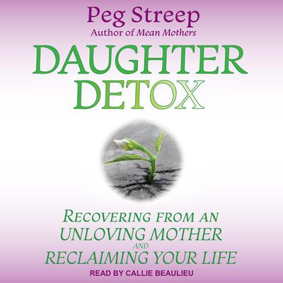 Peg Streep - Daughter Detox Audiobook  