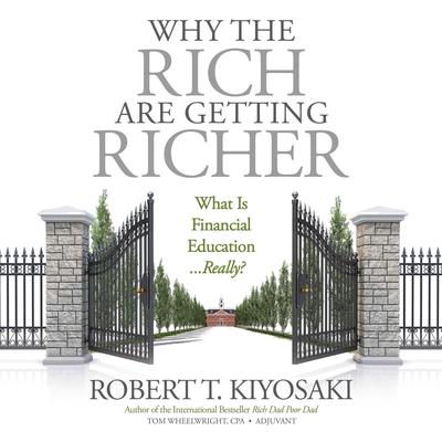 Robert T. Kiyosaki - Why the Rich Are Getting Richer Audiobook  